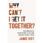 Why Can't I Get It Together?: Kick Unrealistic Expectations to the Curb and Rest in God's Truth (Jamie Ivey), Paperback