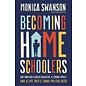 Becoming Homeschoolers: Give Your Kids a Great Education, a Strong Family, and a Life They'll Thank You for Later (Monica Swanson), Paperback