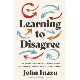 Learning to Disagree: The Surprising Path to Navigating Differences with Empathy and Respect (John Inazu), Hardcover