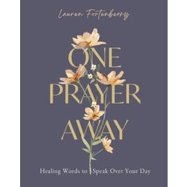 One Prayer Away: Healing Words to Speak Over Your Day for Women