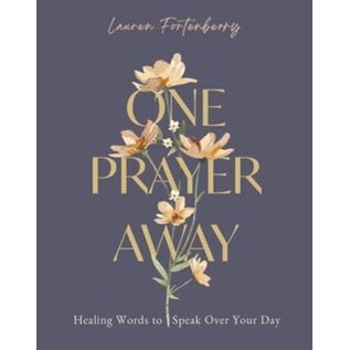 One Prayer Away: Healing Words to Speak Over Your Day for Women