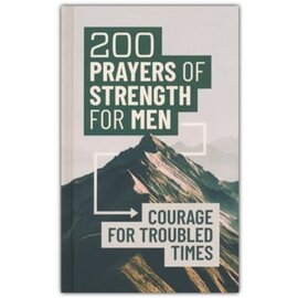 200 Prayers of Strength for Men: Courage for Troubled Times, Hardcover