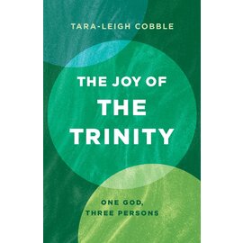 The Joy of the Trinity: One God, Three Persons (Tara-Leigh Cobble), Paperback