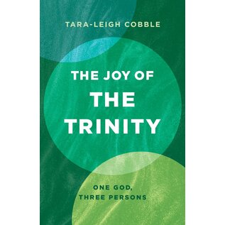 The Joy of the Trinity: One God, Three Persons (Tara-Leigh Cobble), Paperback