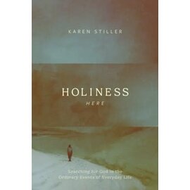 Holiness Here: Searching for God in the Ordinary Events of Everyday Life (Karen Stiller), Paperback