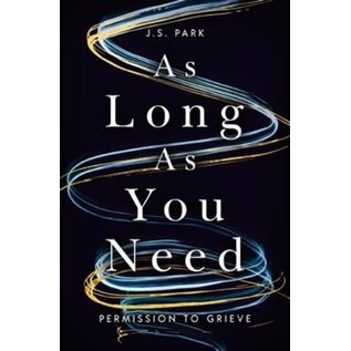 As Long as You Need: Permission to Grieve (J.S. Park), Paperback