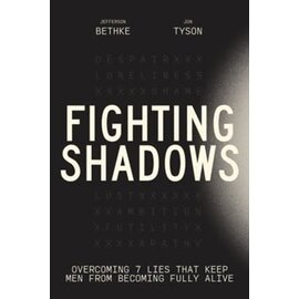 COMING MAY 2024 Fighting Shadows: Overcoming 7 Lies That Keep Men From Becoming Fully Alive