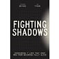 Fighting Shadows: Overcoming 7 Lies That Keep Men From Becoming Fully Alive