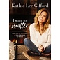 I Want to Matter: Your Life Is Too Short and Too Precious to Waste (Kathie Lee Gifford), Paperback