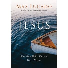 Jesus: The God Who Knows Your Name (Max Lucado), Paperback