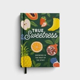 True Sweetness: Growing in the Fruit of the Spirit, Hardcover