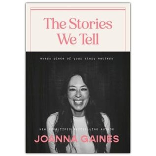 The Stories We Tell: Every Piece of Your Story Matters (Joanna Gaines), Hardcover