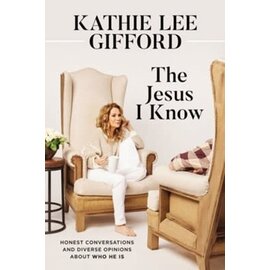 The Jesus I Know: Honest Conversations and Diverse Opinions about Who He Is (Kathie Lee Gifford), Paperback