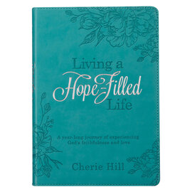 Living a Hope-Filled Life: A year-long journey of experiencing God's faithfulness and love (Cherie Hill), Teal Faux Leather Devotional