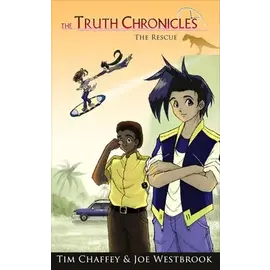 The Truth Chronicles #3: The Rescue (Tim Chaffey, Joe Westbrook), Paperback