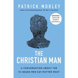 The Christian Man: A Conversation About the 10 Issues Men Say Matter Most (Patrick Morley), Paperback