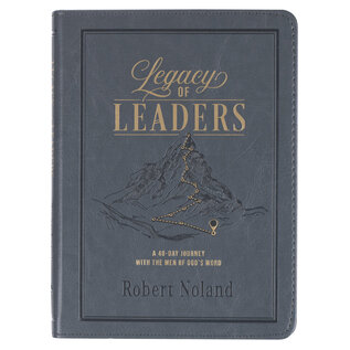 Legacy of Leaders: A 40-Day Journey with the Men of God's Word (Robert Noland), Gray Faux Leather
