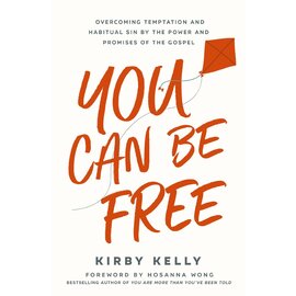 You Can Be Free: Overcoming Temptation and Habitual Sin by the Power and Promises of the Gospel (Kirby Kelly), Paperback