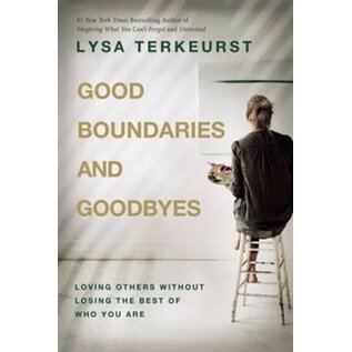 Good Boundaries and Goodbyes: Loving Others Without Losing the Best of Who You Are (Lysa TerKeurst), Hardcover