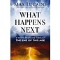 What Happens Next: A Traveler's Guide through the End of this Age (Max Lucado), Hardcover
