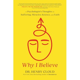 Why I Believe: A Psychologist's Thoughts on Suffering, Miracles, Science, and Faith (Dr. Henry Cloud), Hardcover