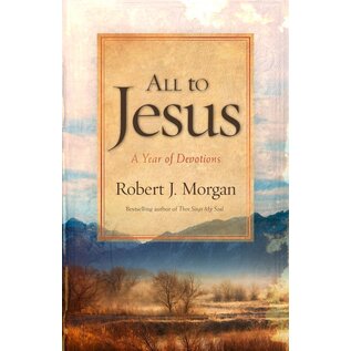 All to Jesus: A Year of Devotions (Robert J. Morgan), Paperback