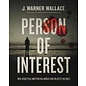 Person of Interest: Why Jesus Still Matters in a World that Rejects the Bible (J. Warner Wallace), Paperback