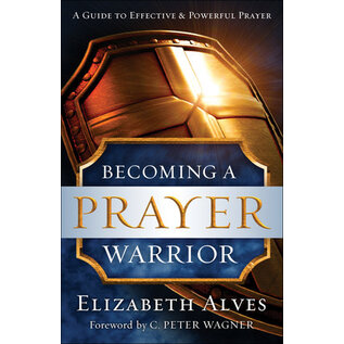 Becoming a Prayer Warrior (Elizabeth Alves), Paperback