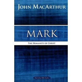 MacArthur Bible Studies: Mark: The Humanity of Christ (John MacArthur), Paperback