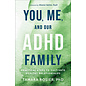You, Me, and Our ADHD Family: Practical Steps to Cultivate Healthy Relationships (Tamara Rosier PhD), Paperback