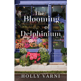 The Blooming of Delphinium: A Moonberry Lake Novel (Holly Varni), Paperback