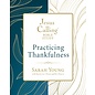 Jesus Calling Bible Study: Practicing Thankfulness (Sarah Young), Paperback