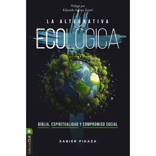 La Alternativa Ecologica: Biblia, Espiritualidad Y Compromiso Social (Xabier Pikaza), Paperback