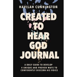 Created To Hear God Journal: A Daily Guide to Develop 4 Unique and Proven Ways to Confidently Discern His Voice (Havilah Cunnington), Paperback