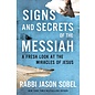 Signs and Secrets of the Messiah: A Fresh Look At The Miracles of Jesus (Rabbi Jason Sobel), Paperback