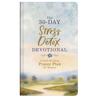 The 30-Day Stress Detox Devotional: A Faith-Building Prayer Plan for Women (Carey Scott), Hardback