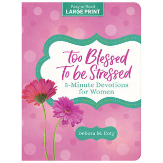Too Blessed To Be Stressed: 3 Minute Devotions For Women (Debora M. Coty), Large Print Paperback