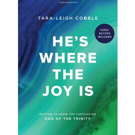 He's Where the Joy Is: Getting to Know the Captivating God of Trinity,  Bible Study Book with Video Access (Tara-Leigh Cobble)