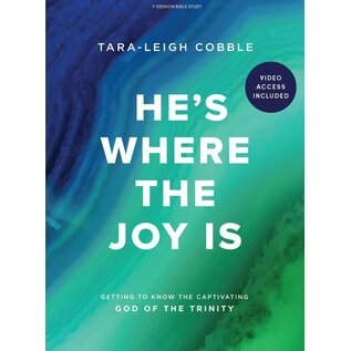 He's Where the Joy Is: Getting to Know the Captivating God of Trinity,  Bible Study Book with Video Access (Tara-Leigh Cobble)