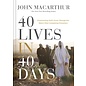 40 Lives in 40 Days: Experiencing God's Grace Through the Bible's Most Compelling Characters (John MacArthur), Hardcover