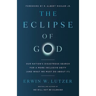 The Eclipse of God: Our Nation's Disastrous Search For A More Inclusive Deity (and What We Must Do About It) (Erwin W. Lutzer). Paperback