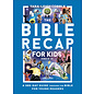 The Bible Recap for Kids Ages 8-12: A 365-Day Guide Through the Bible for Young Readers (Tara-Leigh Cobble),  Paperback