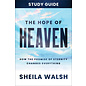 The Hope of Heaven: How the Promise of Eternity Changes Everything,  Study Guide (Sheila Walsh), Paperback