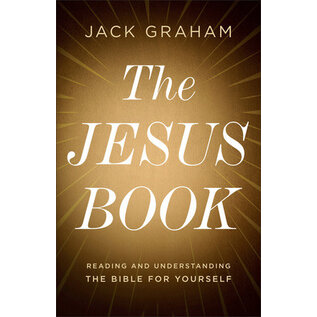The Jesus Book: Reading and Understanding the Bible for Yourself (Jack Graham), Paperback