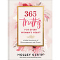 365 Truths for Every Woman's Heart: A Daily Devotional of Encouragement and Prayer (Holley Gerth), Hardcover