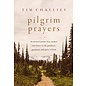 Pilgrim Prayers: devotional poems that awaken your heart to the goodness, greatness, and glory of god (Tim Challies), Hardcover