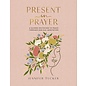 Present in Prayer: A Guided Invitation to Peace Through Biblical Meditation (Jennifer Tucker), Hardcover
