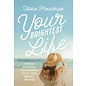 Your Brightest Life: Tips for Navigating Relationships, Health, Faith, Mindset, and More (Jessie Minassian), Hardcover