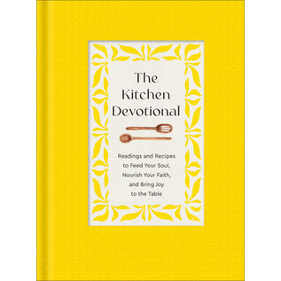 The Kitchen Devotional: Readings and Recipes to Feed Your Soul, Nourish Your Faith, and Bring Joy to the Table, Hardcover
