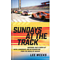 Sundays at the Track: Inspiring True Stories of Faith, Leadership, and Determination from the World of NASCAR (Lee Weeks), Hardcover